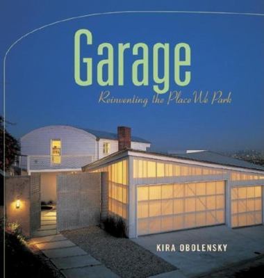 Garage: Reinventing the Place We Work by Kira Obolensky 