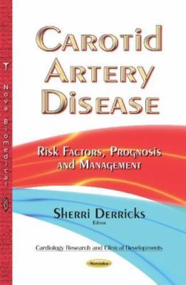 Carotid Artery Disease : Risk Factors, Prognosis and Management, Paperback by...
