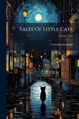 Tales Of Little Cats by Carrie Jacobs-Bond Paperback Book