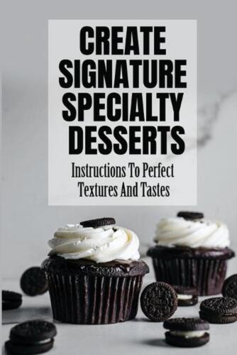 Créer des desserts de spécialité Signature : instructions pour perfectionner les textures et les goûts - Photo 1 sur 1