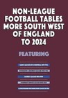 Non-League Football Tables – More South West of England to 2024 statistical book