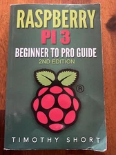 Raspberry Pi 3: Beginner To Pro Guide: : (Raspberry Pi 3, Python, Programmi...