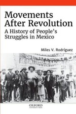 Movements After Revolution: A History of... 9780197558102 by Rodríguez, Miles V.