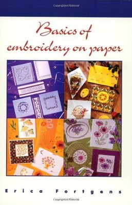 Basics of Embroidery on Paper by Fortgens, Erica 9038415915 FREE Shipping