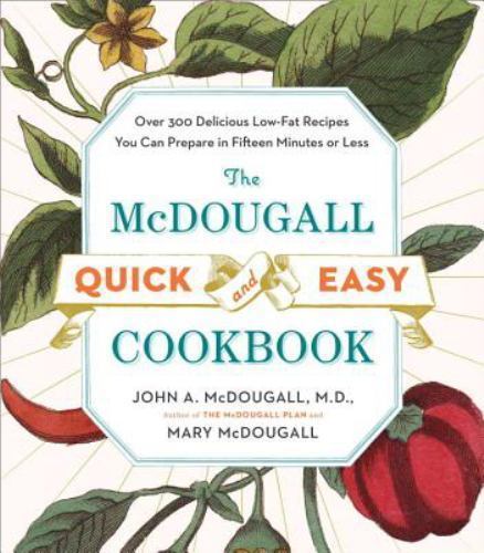 The McDougall Quick and Easy Cookbook: Over 300 Delicious Low-Fat Recipes You .. - Picture 1 of 1