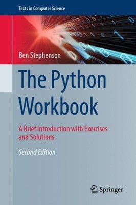 The Python Workbook: A Brief Introduction with Exercises and Solutions by Ben St