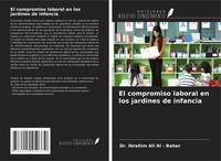 Ibrahim Ali Al - Baher | El Compromiso Laboral En Los Jardines De Infancia
