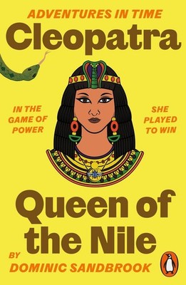 Adventures in Time: Cleopatra, Queen of the Nile | nullDominic Sandbrook