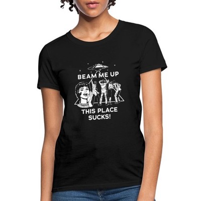 Beam Me Up This Place Sucks | Maya Costume Women's T-Shirt