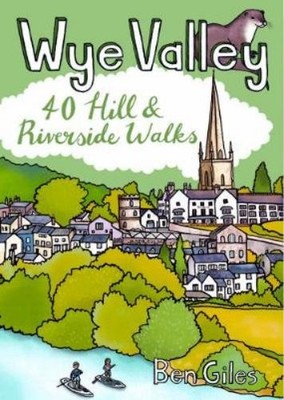 Ben Giles Wye Valley - 40 Hill and Riverside walks (Paperback) (UK IMPORT)