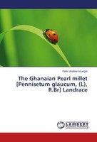 The Ghanaian Pearl Millet [Pennisetum Glaucum, (L), R.Br] Landrace Peter Anabire