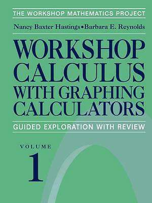 Workshop Calculus with Graphing Calculators: Guided Exploration with Review (Te