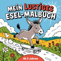 Esel-Malbuch 50 Ausmalbilder FüR Kinder 5-10 Jahre, Kreativbuch, Malspaß