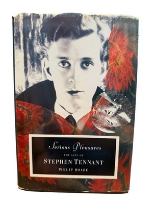 Serious Pleasures: The Life of Stephen Tennant HOARE 1990 Bright Young Things F2
