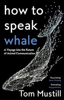 How to Speak Whale: A Voyage into the Future of Ani... | Buch | Zustand sehr gut