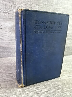 #ad #ad Woman: Her Sex and Love Life by William J Robinson MD 1929 Eugenics Publications $16.31