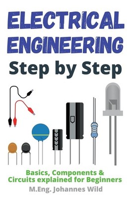 Electrical Engineering | Step by Step Basics, Components & Circuits explained...