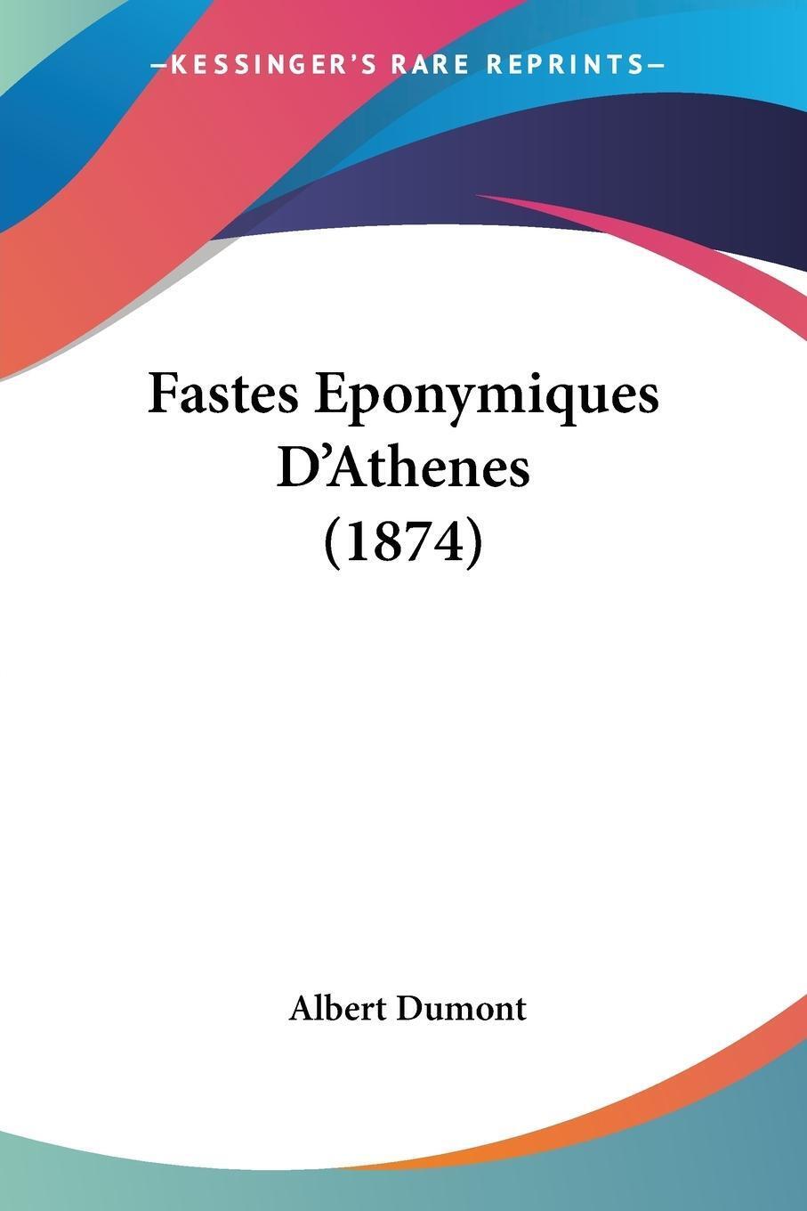 Thumbnail - Fastes Eponymiques D'athenes (1874) Albert Dumont Taschenbuch