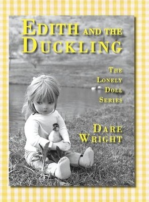 Edith And The Duckling: The Lonely Doll Series by Dare Wright (English) Hardcove