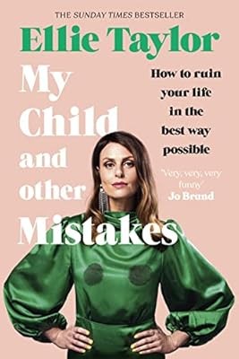 My Child and Other Mistakes: How to ruin your life in the best way possible, Tay