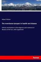 The Membrana Tympani In Health And Disease Adam Politzer