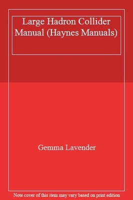 Large Hadron Collider Manual (Haynes Manuals),Gemma Lavender