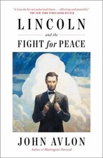 Lincoln and the Fight for Peace by John Avlon (2023, Trade Paperback)