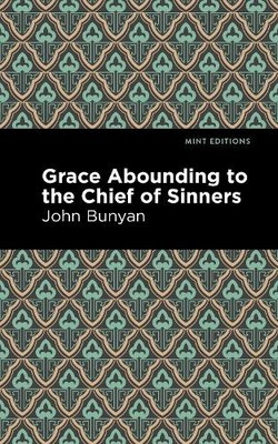 John Bunyan Grace Abounding to the Chief of Sinners (Taschenbuch) Mint Editions