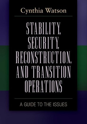 Stability, Security, Reconstruction, and Transition Operations: A Guide to the I