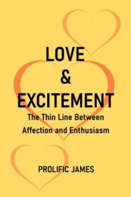 Love And Excitement The Thin Line Between Affection and -  NEW PROLIFIC. JAMES 2