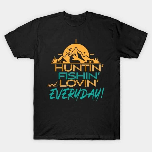 Hunting Fishing Loving Everyday' Unique Fishing Made in Australia T-Shirt