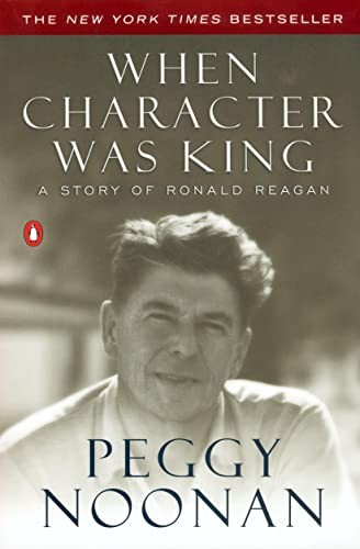 When Character Was King: a Story,Peggy Noonan