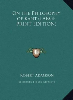 Robert Adamson | On the Philosophy of Kant (LARGE PRINT EDITION) | Buch (2011)