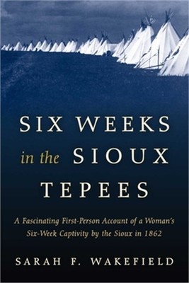 Six Weeks in the Sioux Tepees (Paperback or Softback)