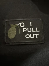I PULL OUT/ Grenade American Morale Patch 3x2 Iron On