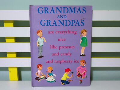 Grandmas and Grandpas are Everything Nice! 1962 HC Children's Book by Alice Low