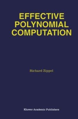 Effective Polynomial Computation, Hardcover by Zippel, Richard, Brand New, Fr...