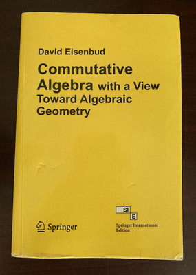 Commutative Algebra with a View Toward Algebraic Geometry (Eisenbud) 2013 PBack