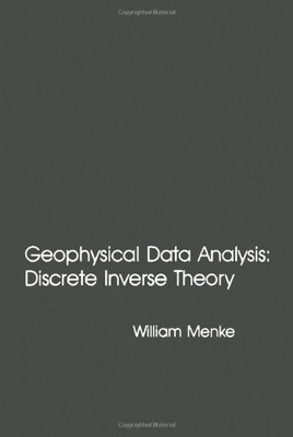 Geophysical Data Analysis: Discrete Inverse Theory - Menke, William
