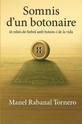 Somnis d'un botonaire: 16 relats de futbol amb botons i de la vida Paperback