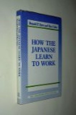 How the Japanese Learn to Work (Nissan/Routledge Japanese Studies Series) Philip
