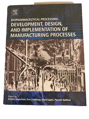 Biopharmaceutical Processing : Development, Design, and Implementation of...