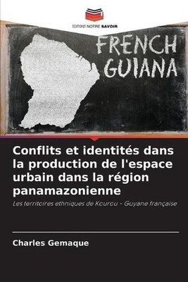 Conflits et identits dans la production de l'espace urbain dans la rgion panamaz