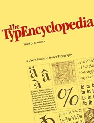 The TypEncyclopedia : A User's Guide to Better Typography Frank R