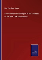 New York State Library | Fortyseventh Annual Report Of The Trustees Of The...