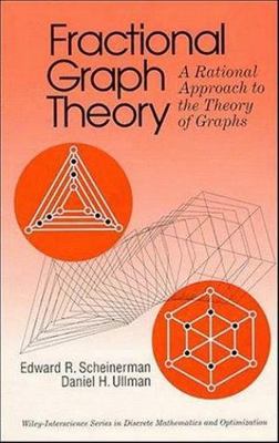 Fractional Graph Theory: A Rational Approach to the Theory of Graphs...