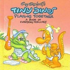 Guy Gilchrist's Tiny Dinos Playing Together: A Book of Everyday Feelings