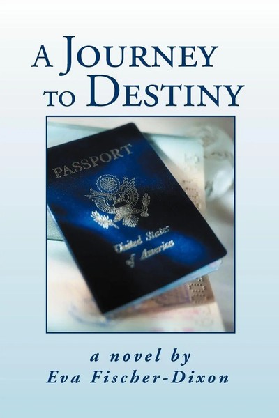 Eva Fischer-Dixon | A Journey To Destiny | Taschenbuch | Englisch (2012)-image