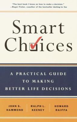 Smart Choices: A Practical Guide to Making Better Decisions