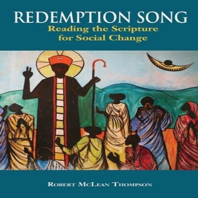 Redemption Song Reading the Scripture for Social Change Thompson